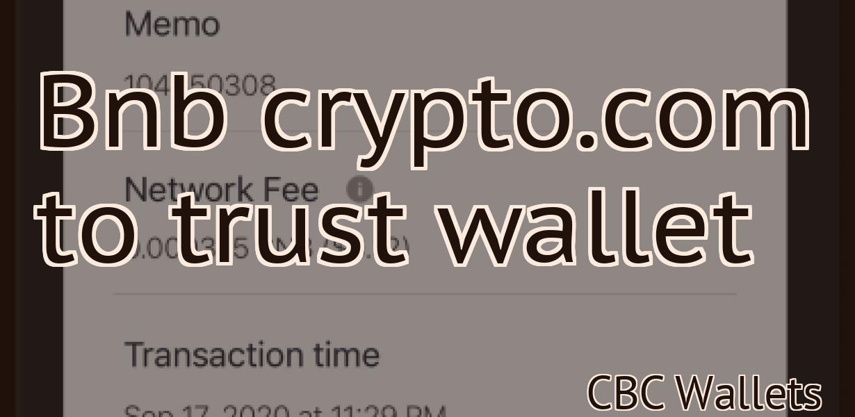 Bnb crypto.com to trust wallet