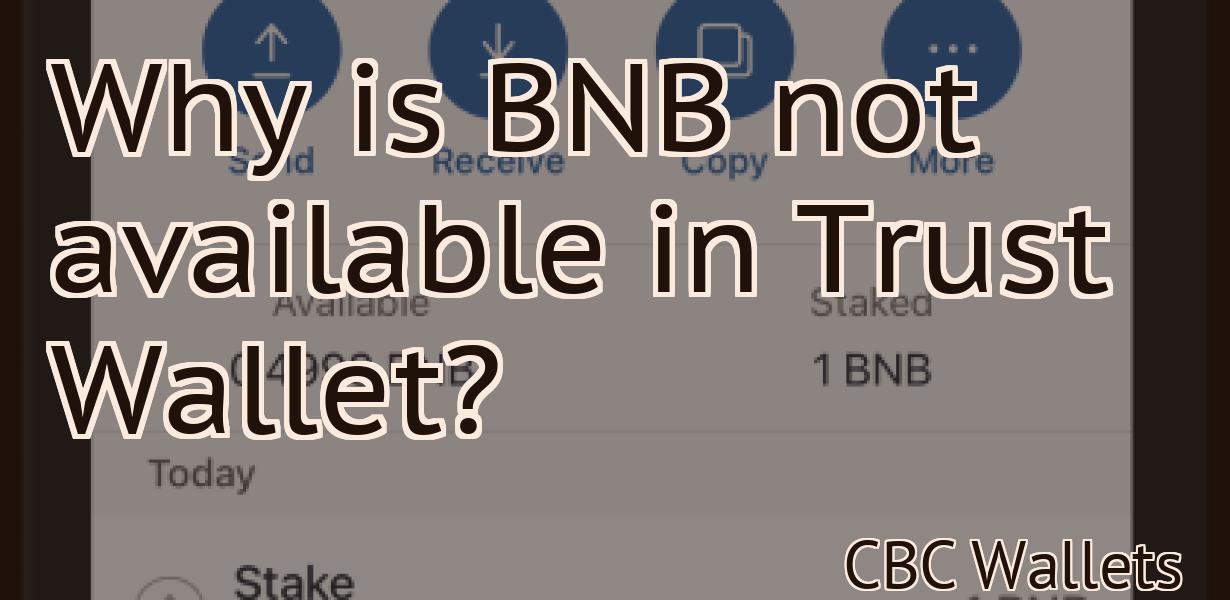 Why is BNB not available in Trust Wallet?