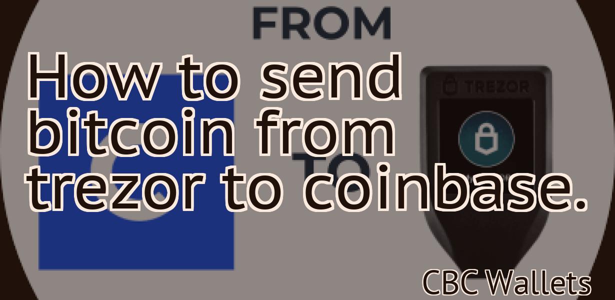 How to send bitcoin from trezor to coinbase.