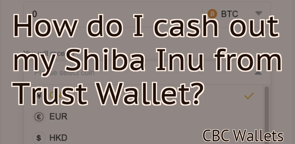 How do I cash out my Shiba Inu from Trust Wallet?