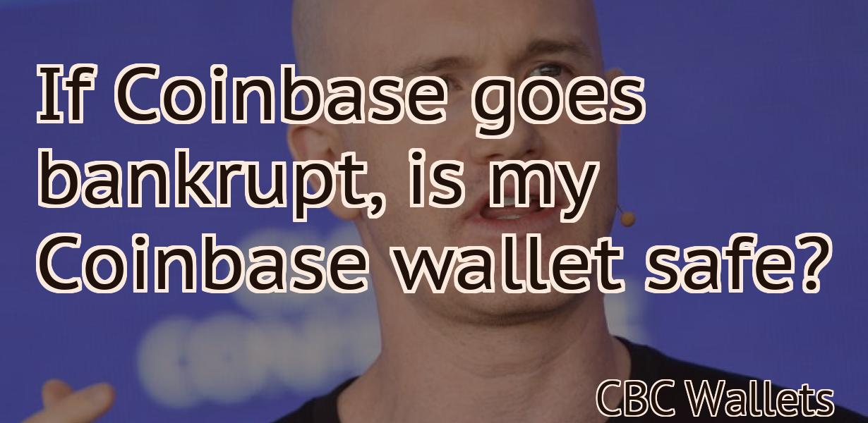 If Coinbase goes bankrupt, is my Coinbase wallet safe?