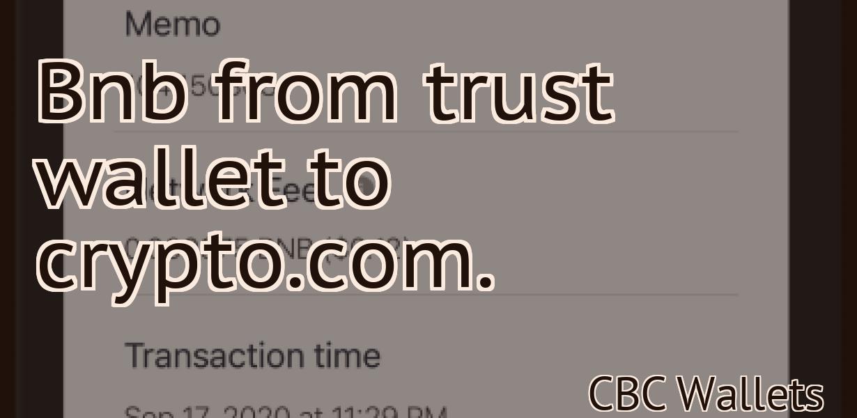 Bnb from trust wallet to crypto.com.