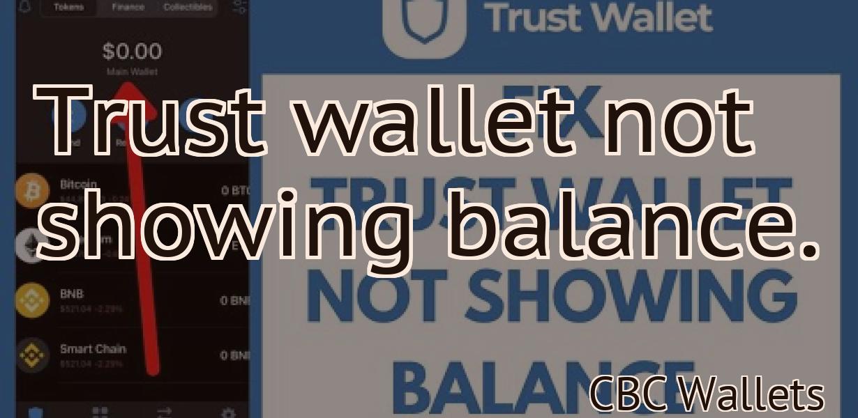 Trust wallet not showing balance.