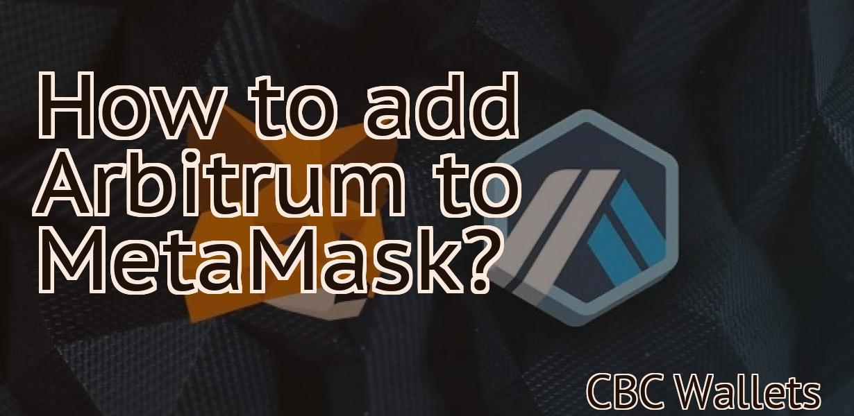How to add Arbitrum to MetaMask?