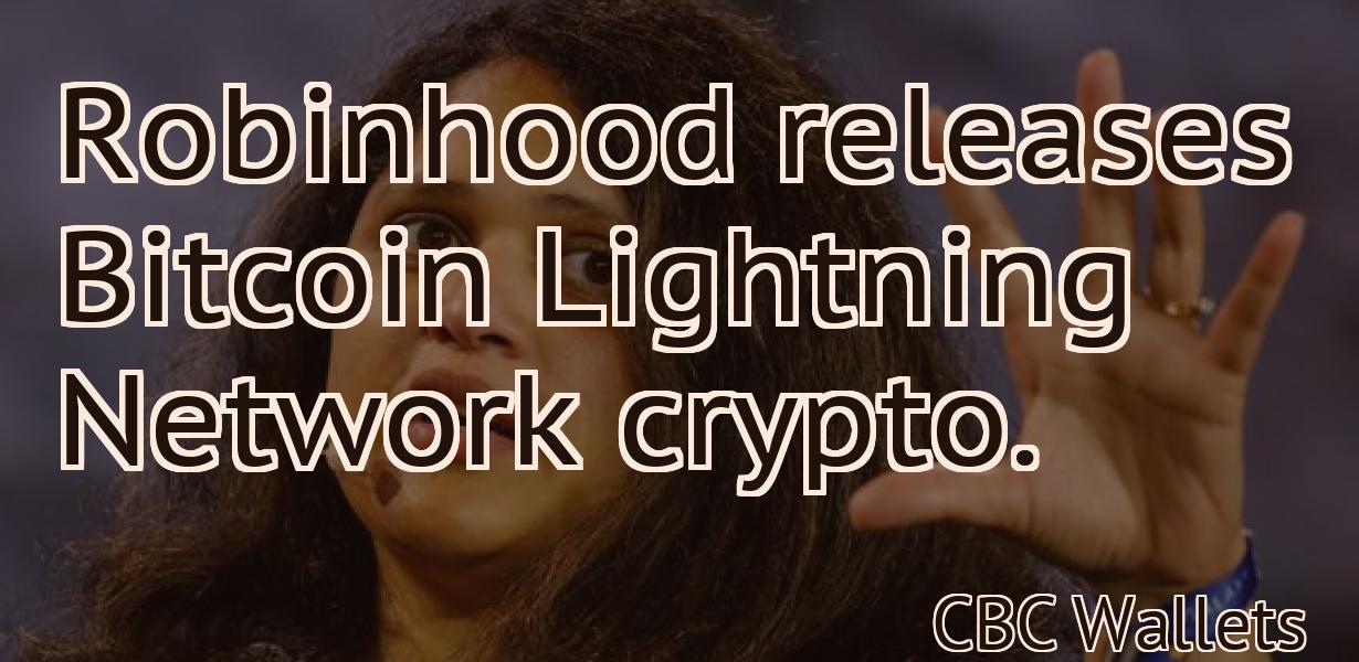 Robinhood releases Bitcoin Lightning Network crypto.