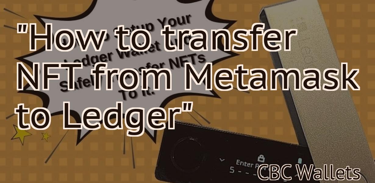 "How to transfer NFT from Metamask to Ledger"