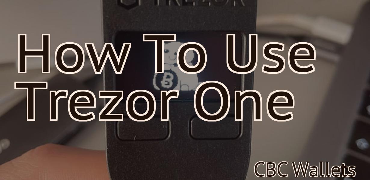How To Use Trezor One