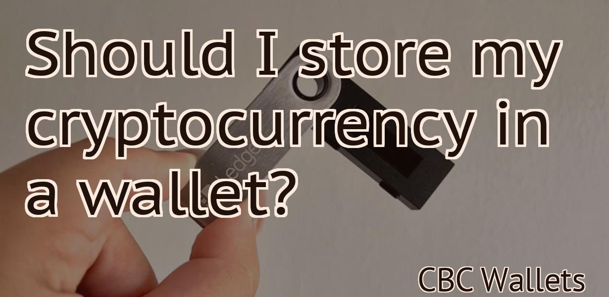 Should I store my cryptocurrency in a wallet?