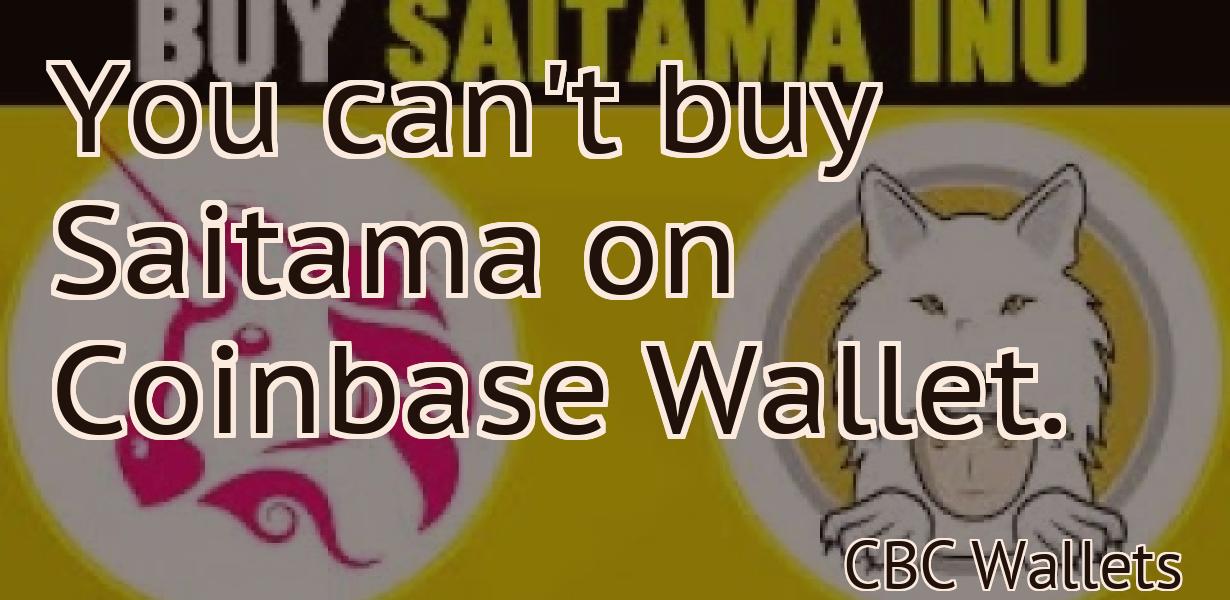 You can't buy Saitama on Coinbase Wallet.