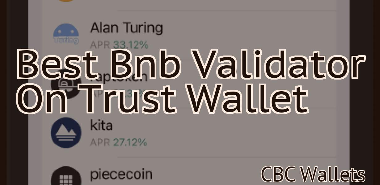Best Bnb Validator On Trust Wallet