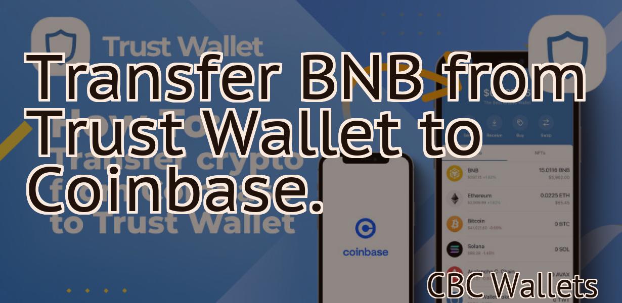 Transfer BNB from Trust Wallet to Coinbase.