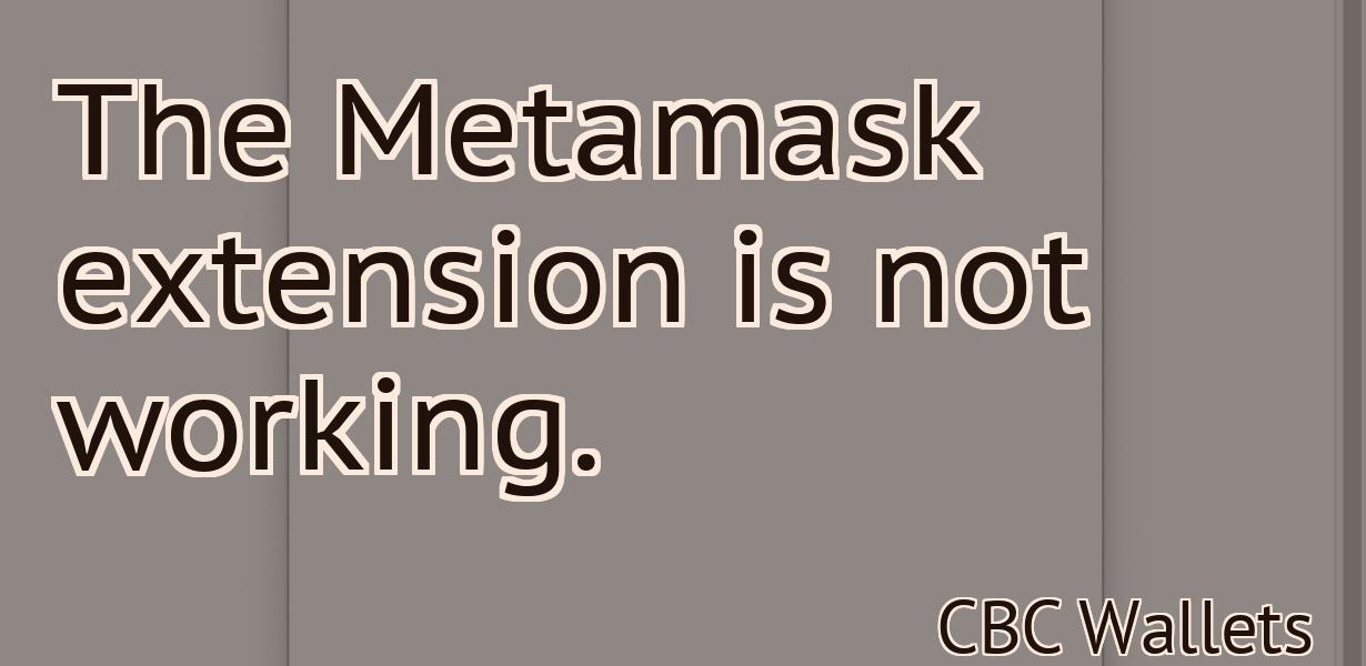 The Metamask extension is not working.