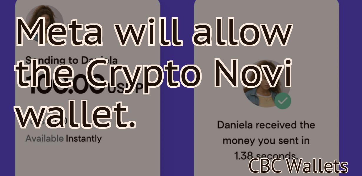 Meta will allow the Crypto Novi wallet.