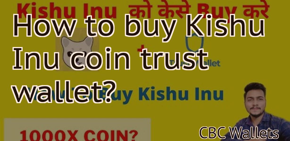 How to buy Kishu Inu coin trust wallet?