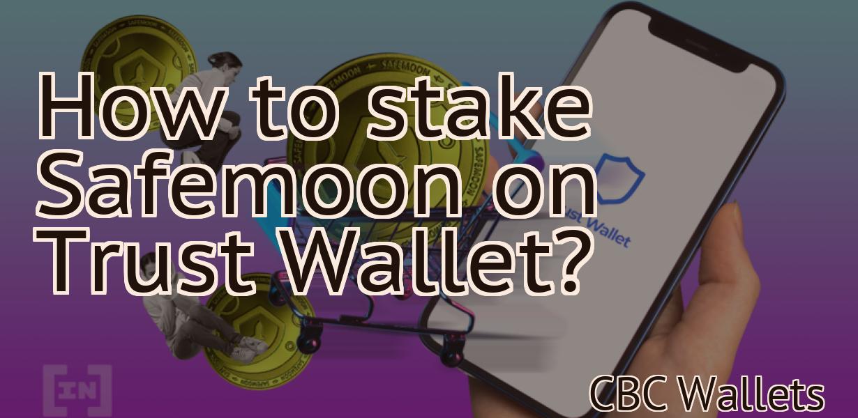 How to stake Safemoon on Trust Wallet?