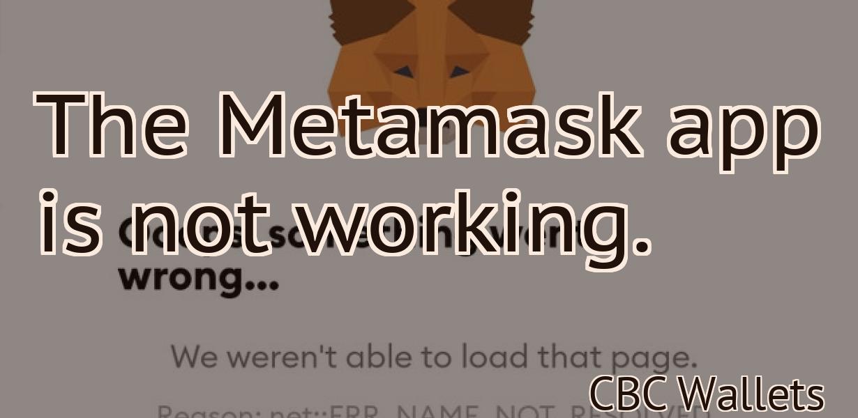 The Metamask app is not working.