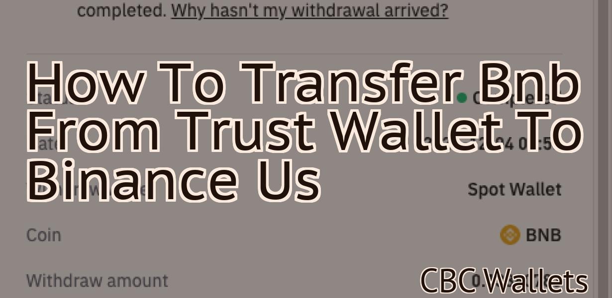 How To Transfer Bnb From Trust Wallet To Binance Us