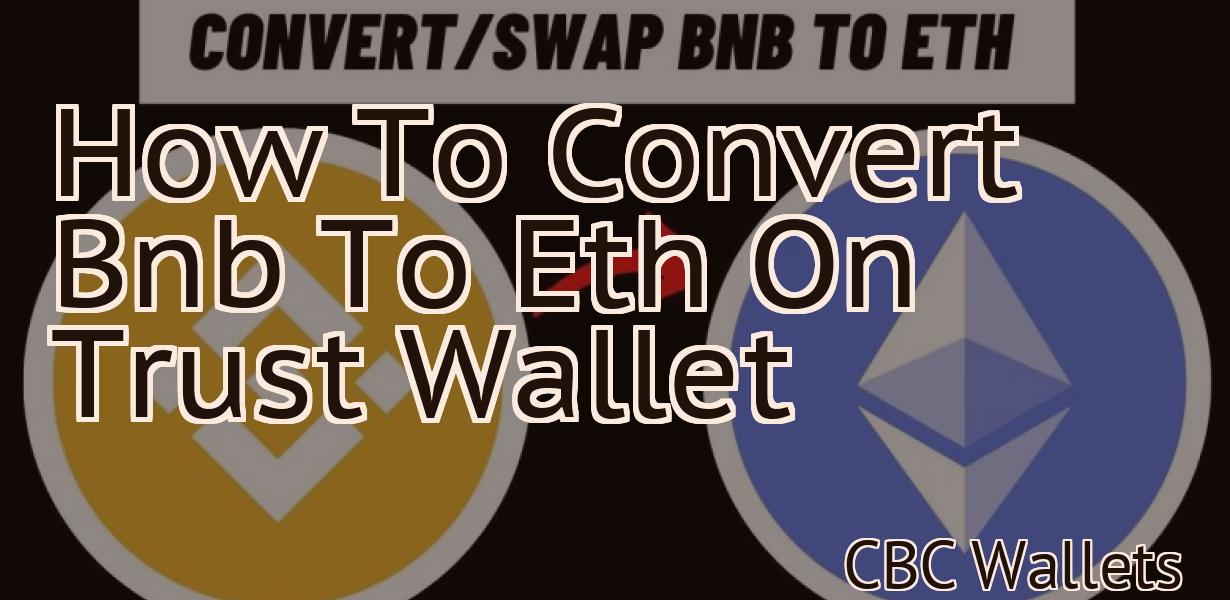 How To Convert Bnb To Eth On Trust Wallet