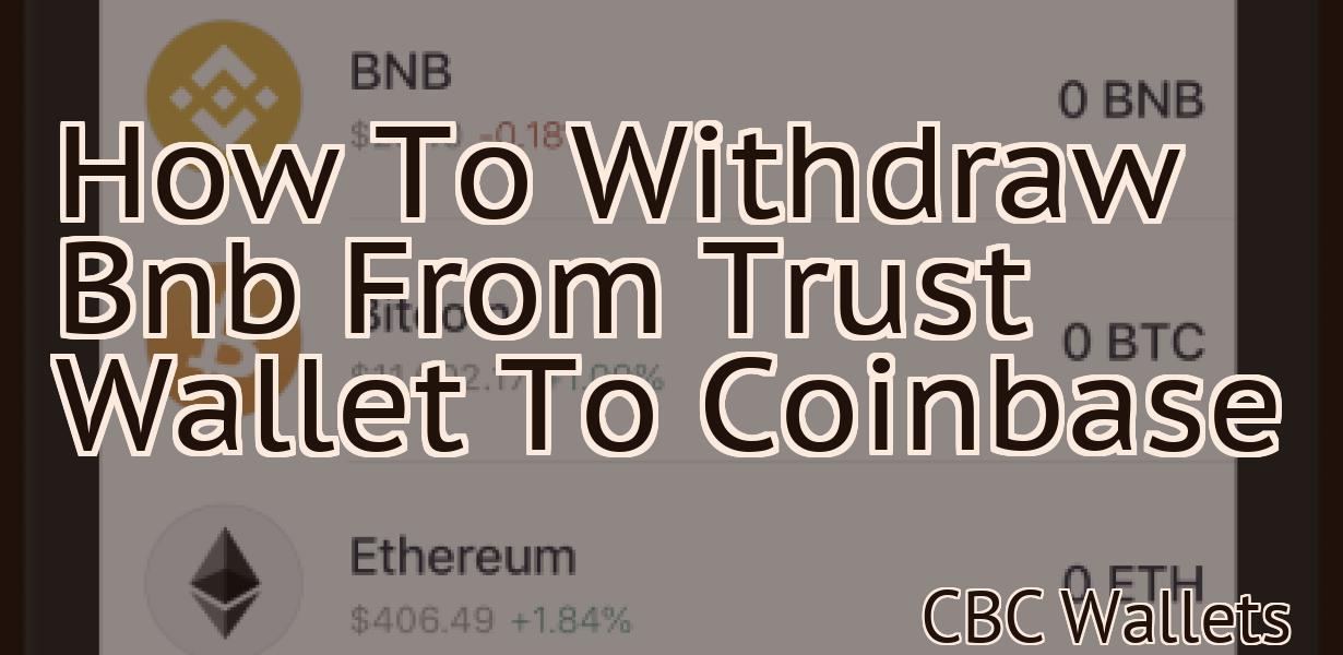 How To Withdraw Bnb From Trust Wallet To Coinbase