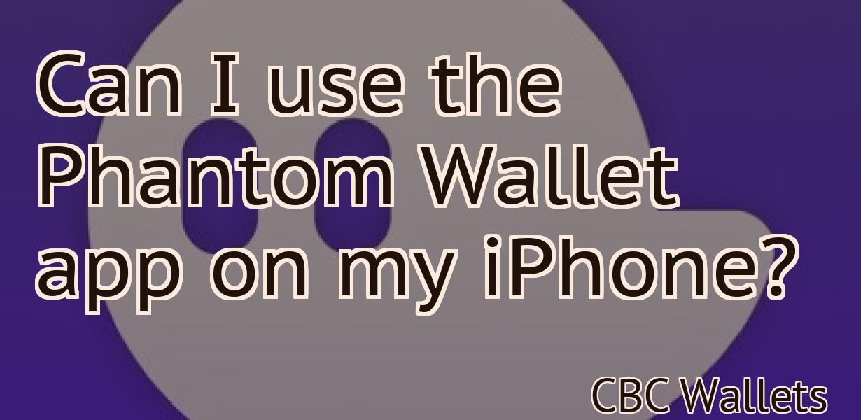 Can I use the Phantom Wallet app on my iPhone?