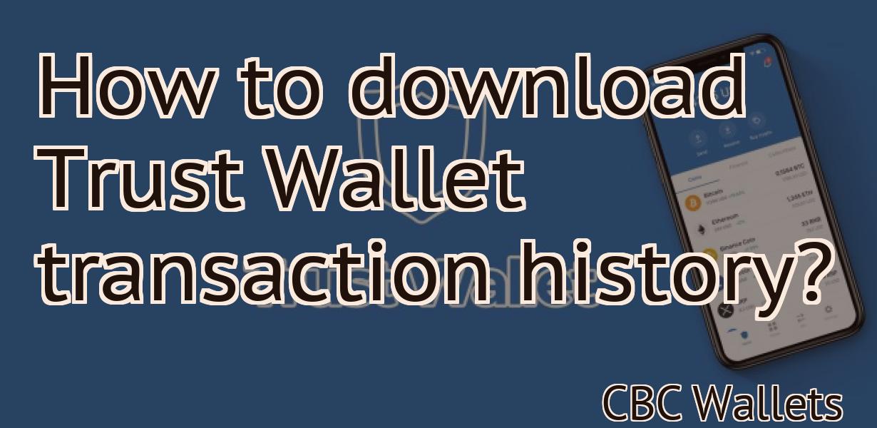 How to download Trust Wallet transaction history?
