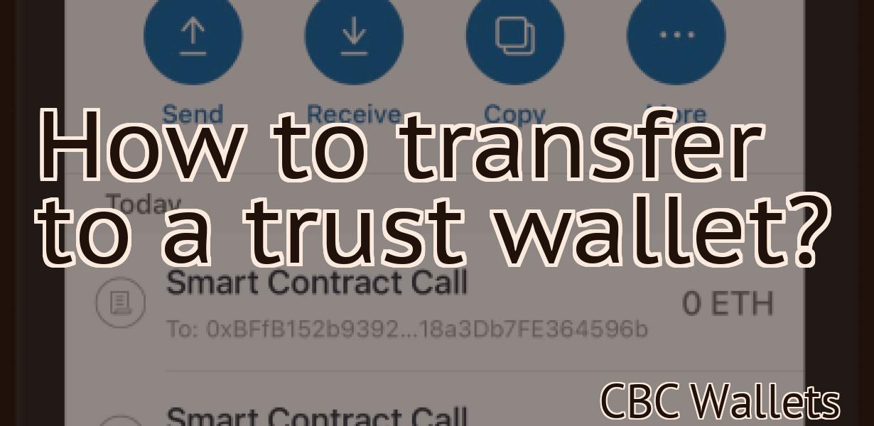 How to transfer to a trust wallet?