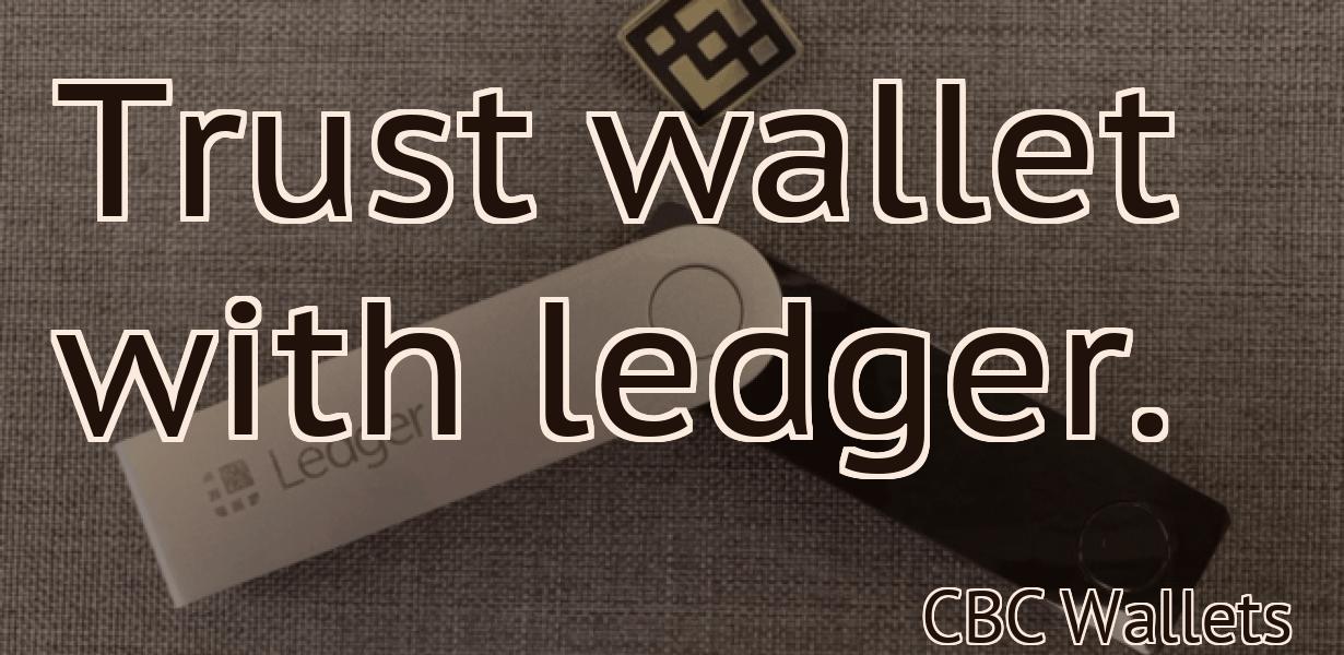 Trust wallet with ledger.