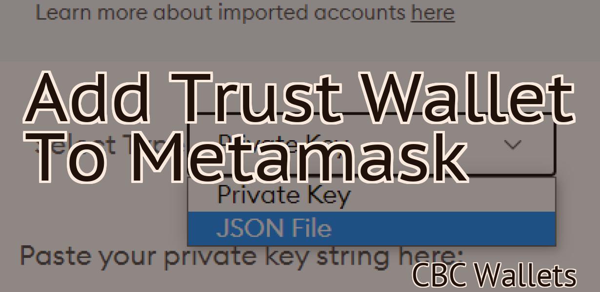 Add Trust Wallet To Metamask