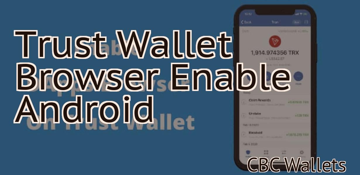 Trust Wallet Browser Enable Android