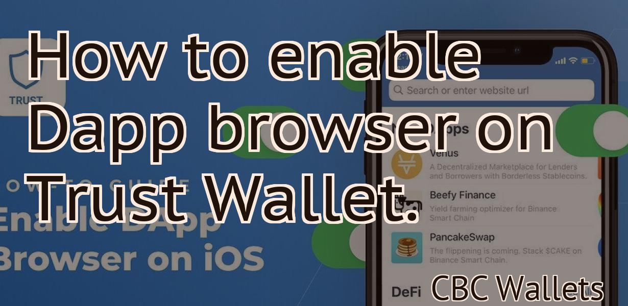 How to enable Dapp browser on Trust Wallet.