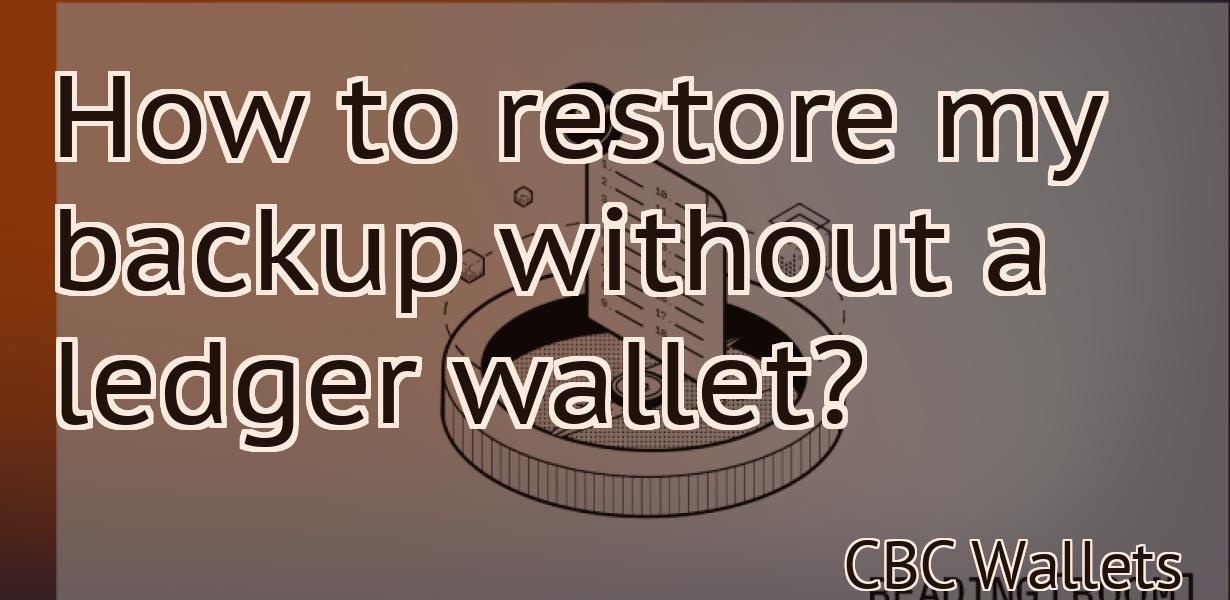 How to restore my backup without a ledger wallet?