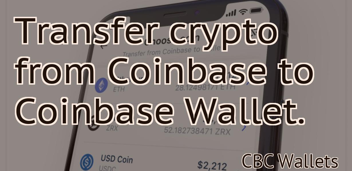 Transfer crypto from Coinbase to Coinbase Wallet.