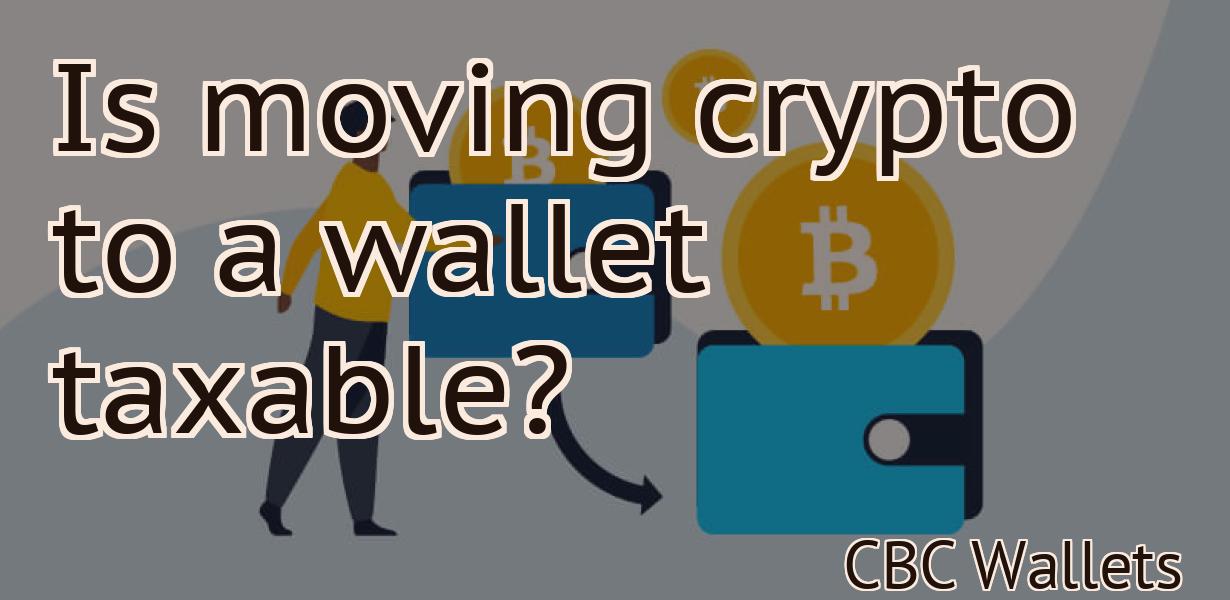 Is moving crypto to a wallet taxable?