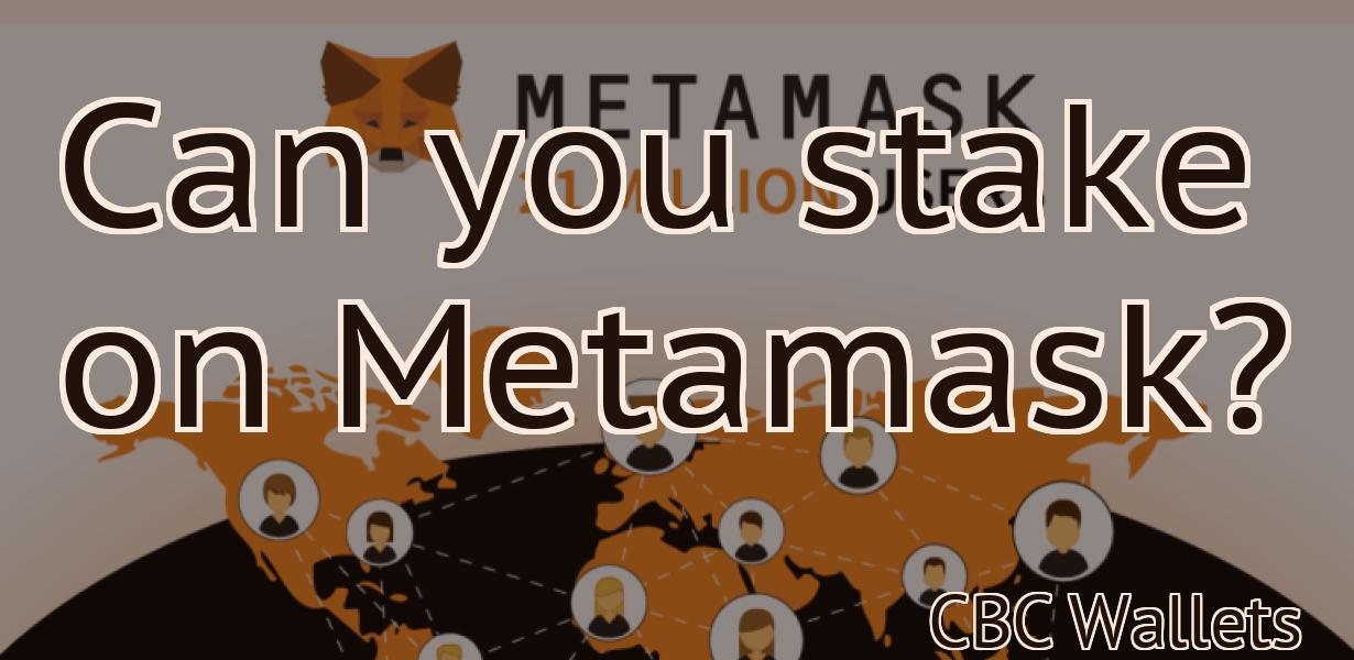 Can you stake on Metamask?