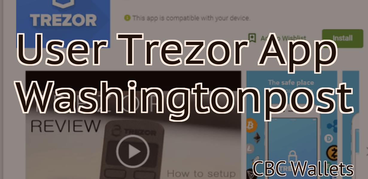 User Trezor App Washingtonpost