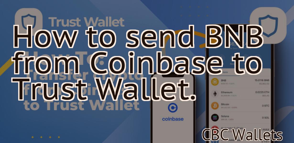 How to send BNB from Coinbase to Trust Wallet.