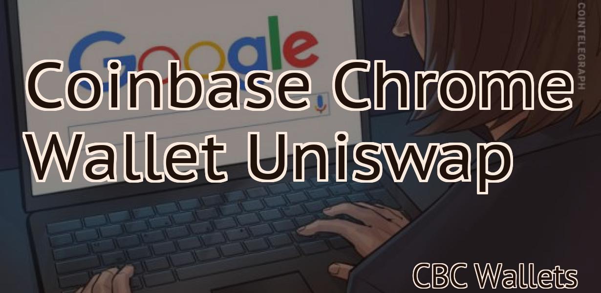 Coinbase Chrome Wallet Uniswap