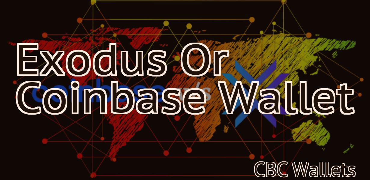 Exodus Or Coinbase Wallet