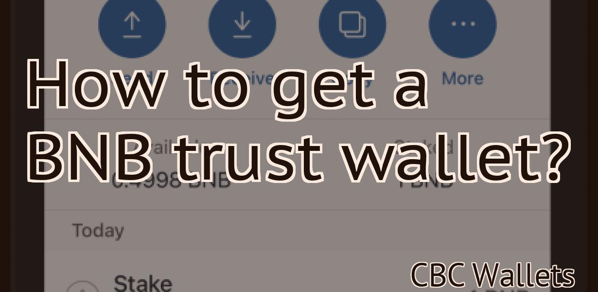 How to get a BNB trust wallet?
