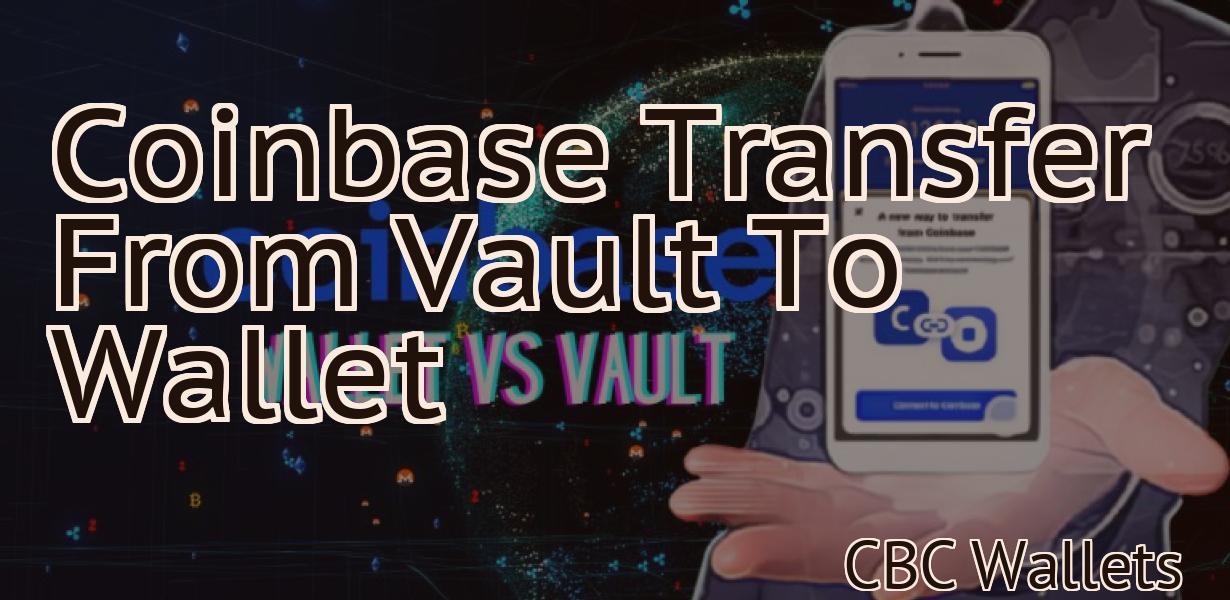 Coinbase Transfer From Vault To Wallet