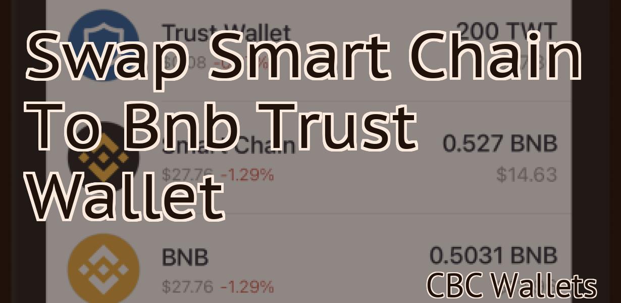 Swap Smart Chain To Bnb Trust Wallet