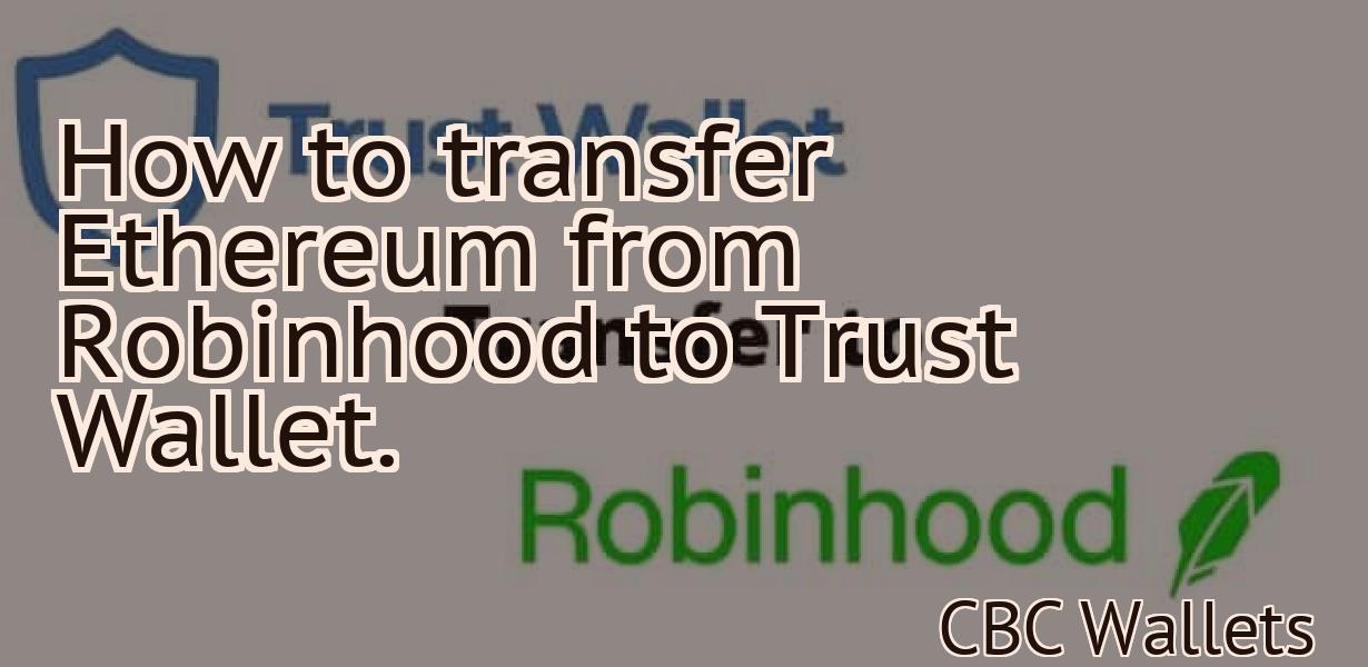 How to transfer Ethereum from Robinhood to Trust Wallet.