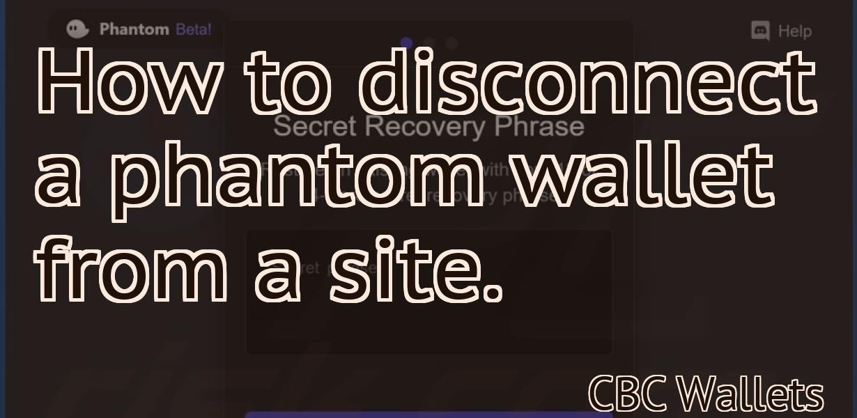 How to disconnect a phantom wallet from a site.