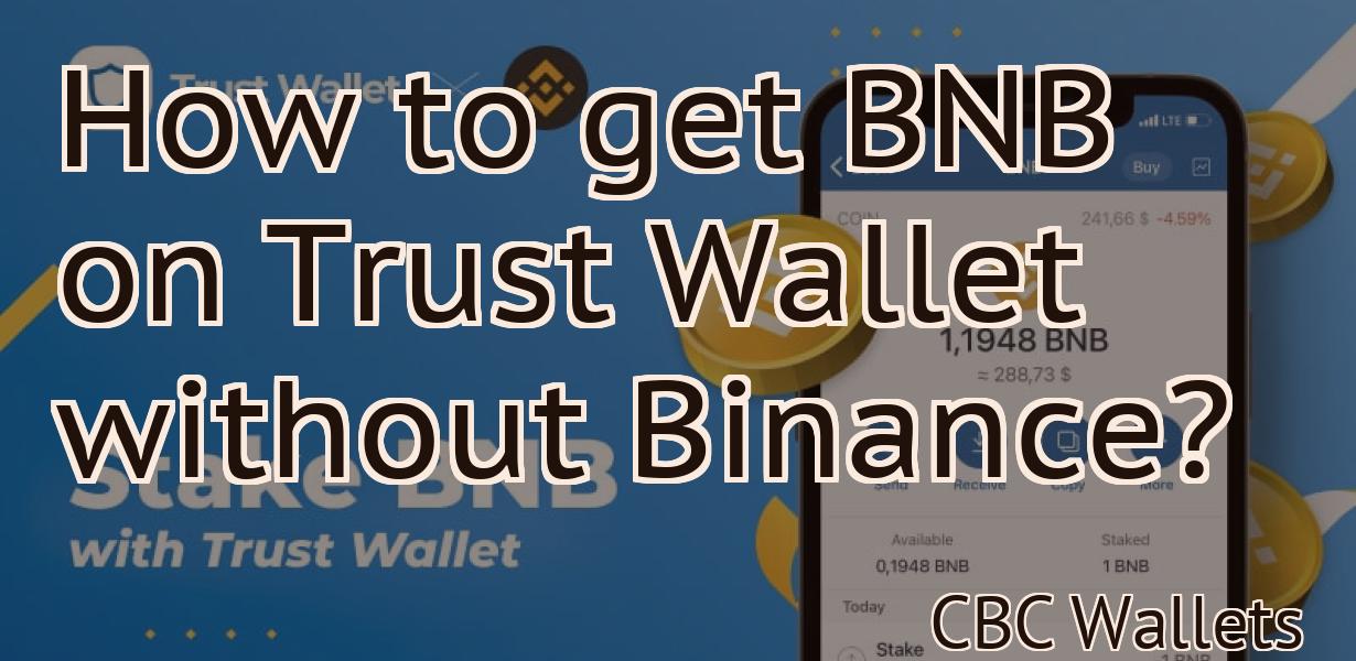How to get BNB on Trust Wallet without Binance?
