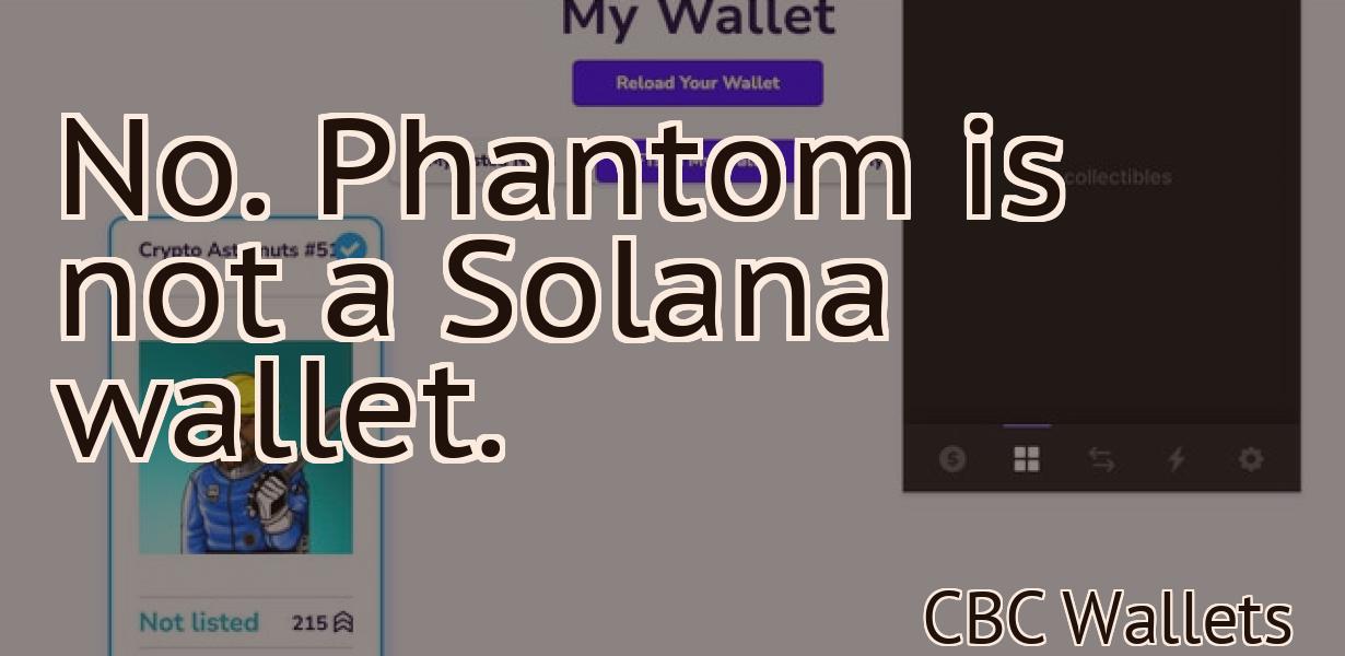No. Phantom is not a Solana wallet.