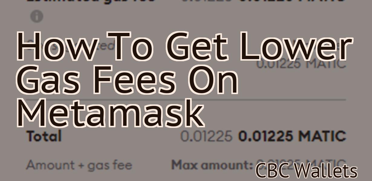 How To Get Lower Gas Fees On Metamask