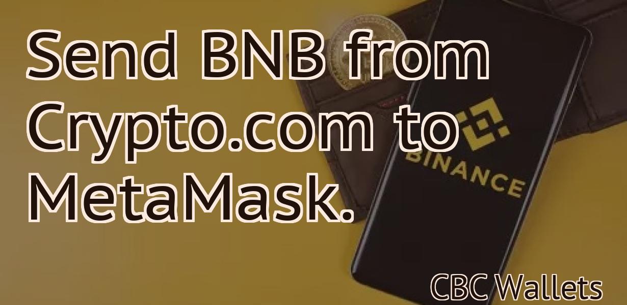 Send BNB from Crypto.com to MetaMask.