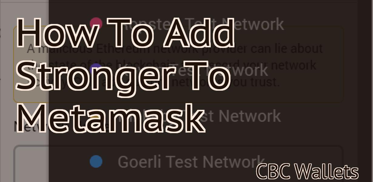 How To Add Stronger To Metamask