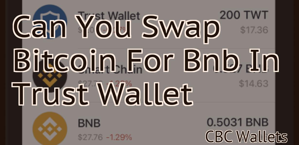 Can You Swap Bitcoin For Bnb In Trust Wallet