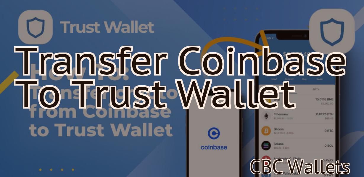 Transfer Coinbase To Trust Wallet